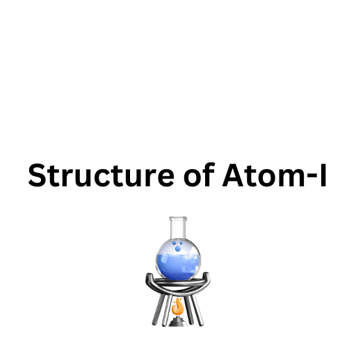 Structure of Atom-I